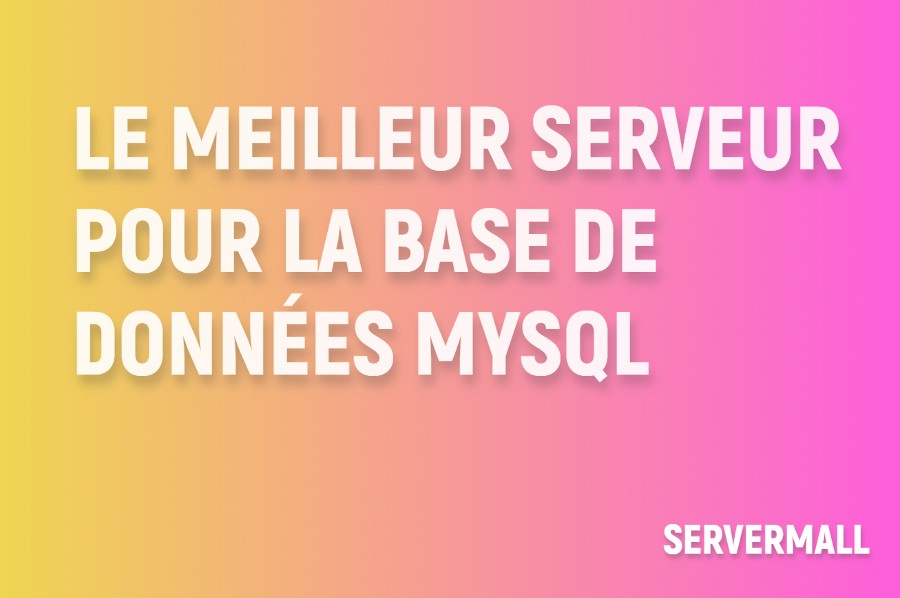 Meilleur serveur pour base de données MySQL