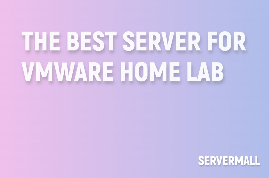The Best Server for VMware Home Lab
