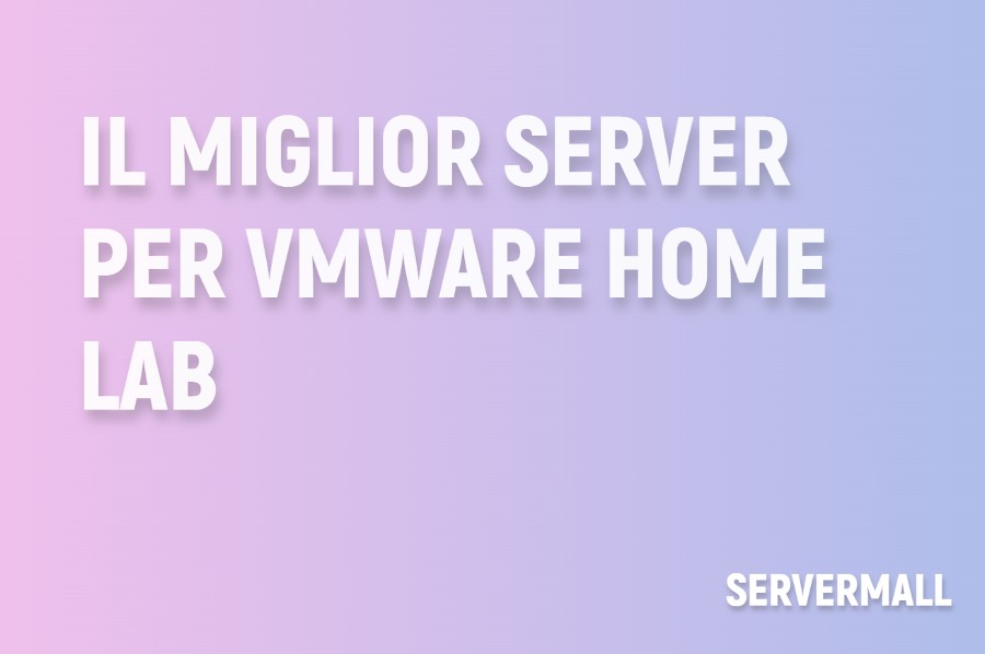 Miglior server per VMware Home Lab
