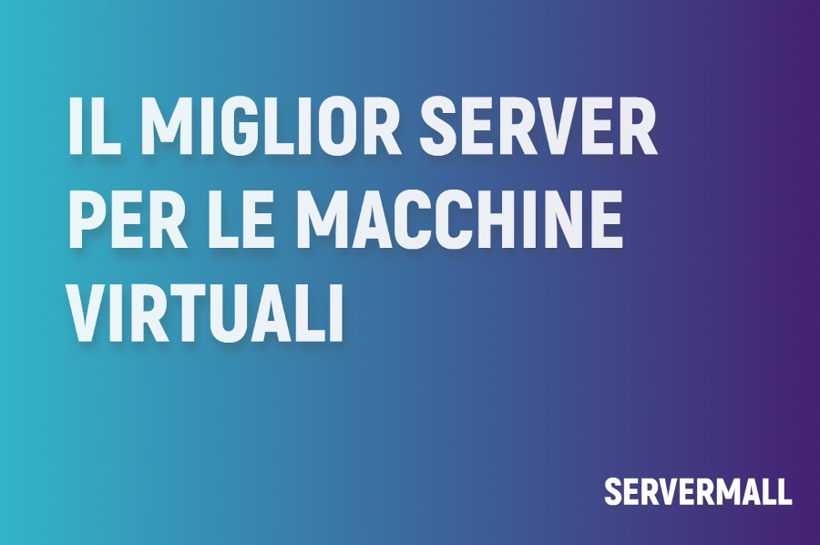 Il miglior server per le macchine virtuali