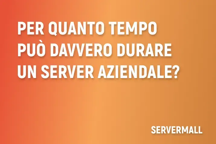 Per quanto tempo può davvero durare un server aziendale?