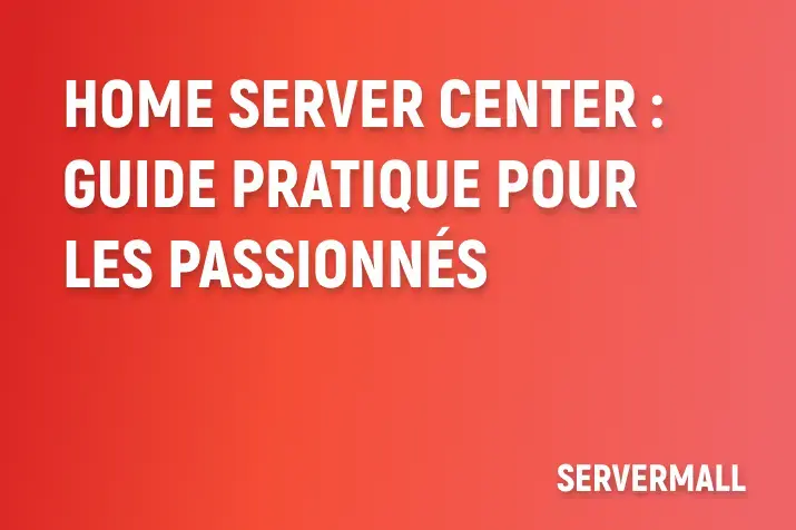Home Server Center : Guide pratique pour les passionnés