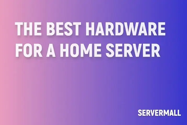 Best Hardware for a Home Server (2025 Update)