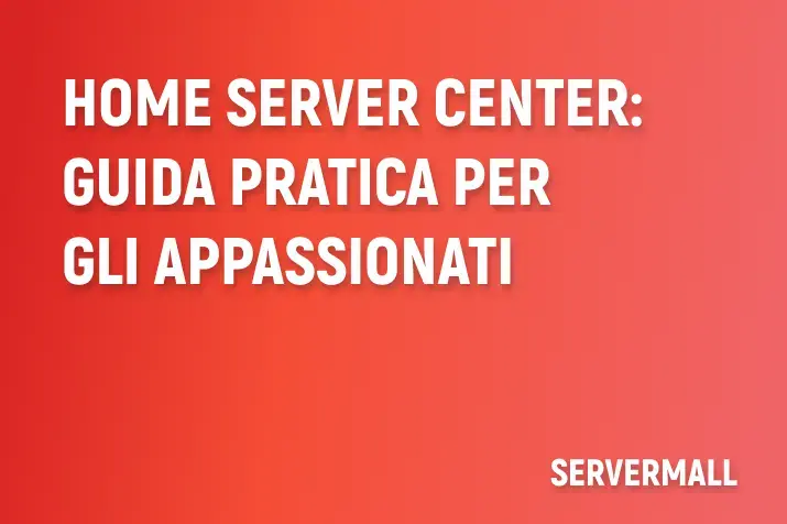 Home Server Center: Guida pratica per gli appassionati