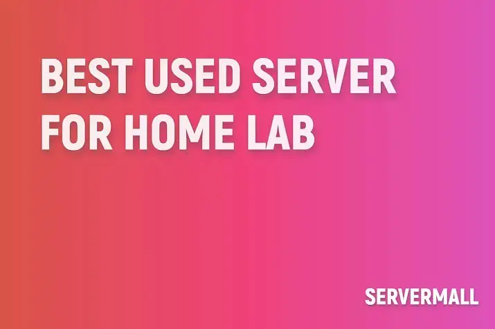 Best Used Server for Home Lab (2025 Update)