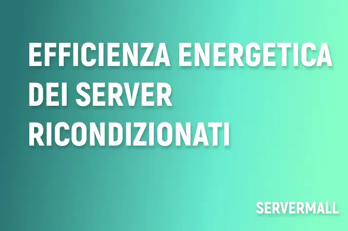 Efficienza energetica dei server ricondizionati: tendenze attuali 2025 in Europa e innovazioni hardware