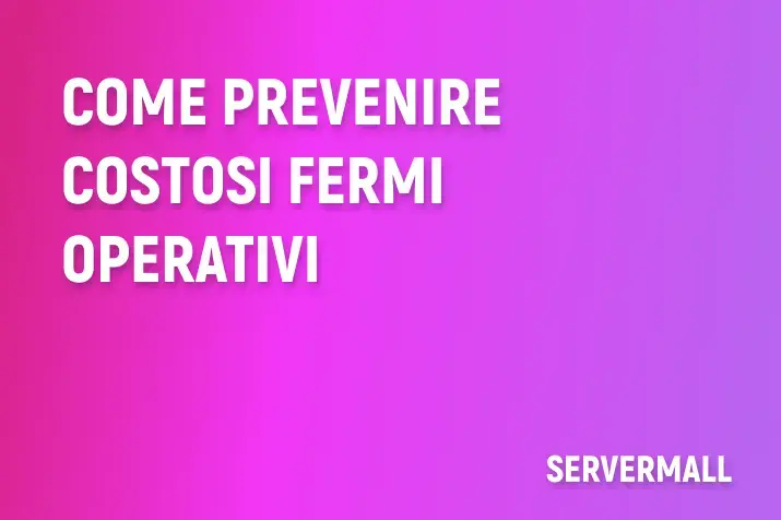 Come prevenire costosi fermi operativi