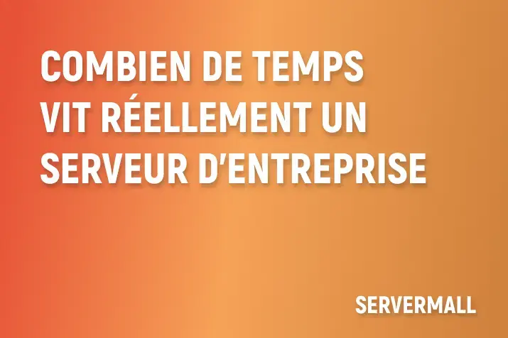 Combien de temps vit réellement un serveur d’entreprise