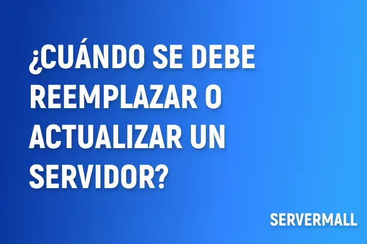 ¿Cuándo se debe reemplazar o actualizar un servidor?