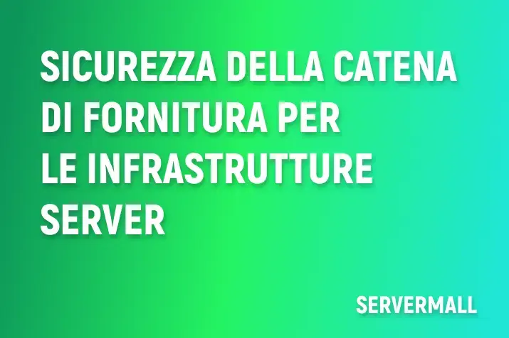 Sicurezza della catena di fornitura per le infrastrutture server