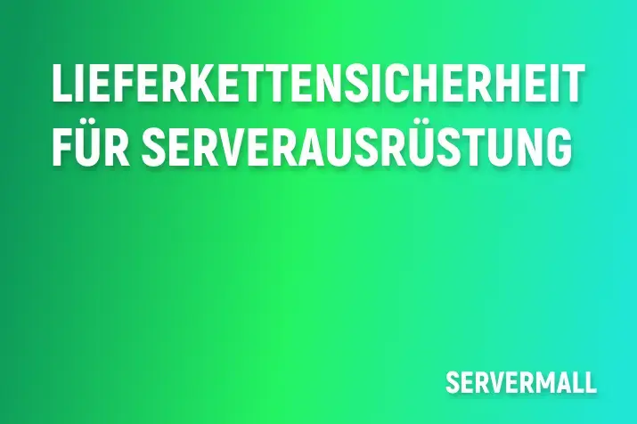 Lieferkettensicherheit für Serverausrüstung