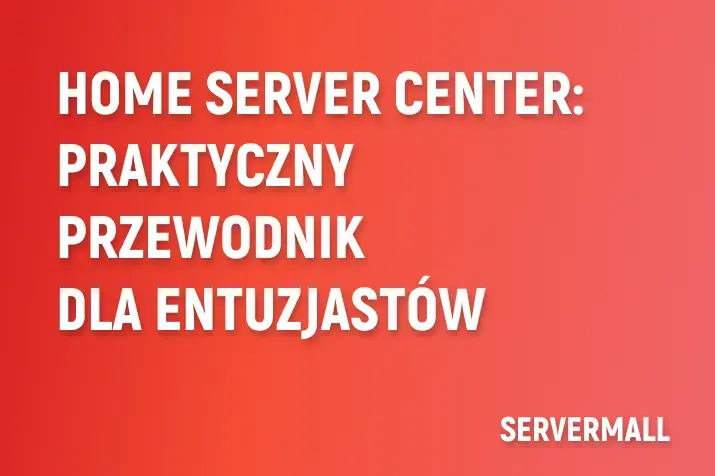 Domowe Centrum Serwerowe: Praktyczny Przewodnik dla Entuzjastów
