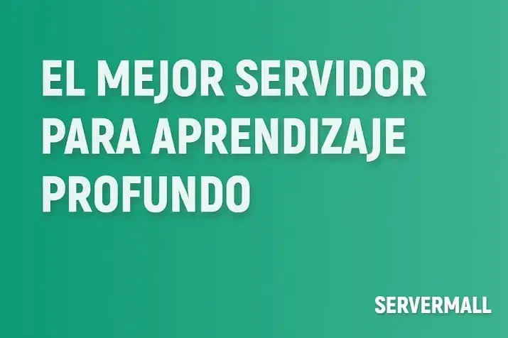 Mejor servidor para deep learning