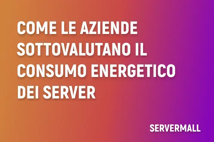 Come le aziende sottovalutano il consumo energetico dei server