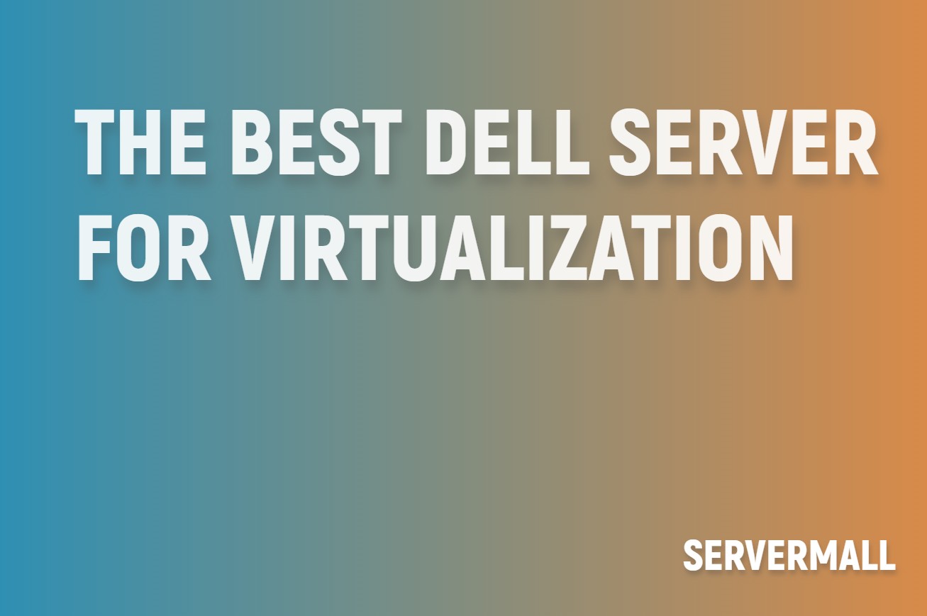 The Best DELL Server For Virtualization