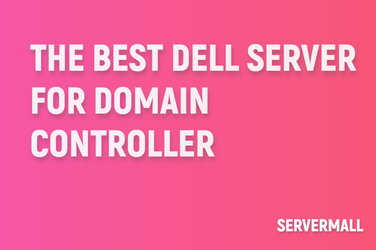 The Best DELL Server For Domain Controller