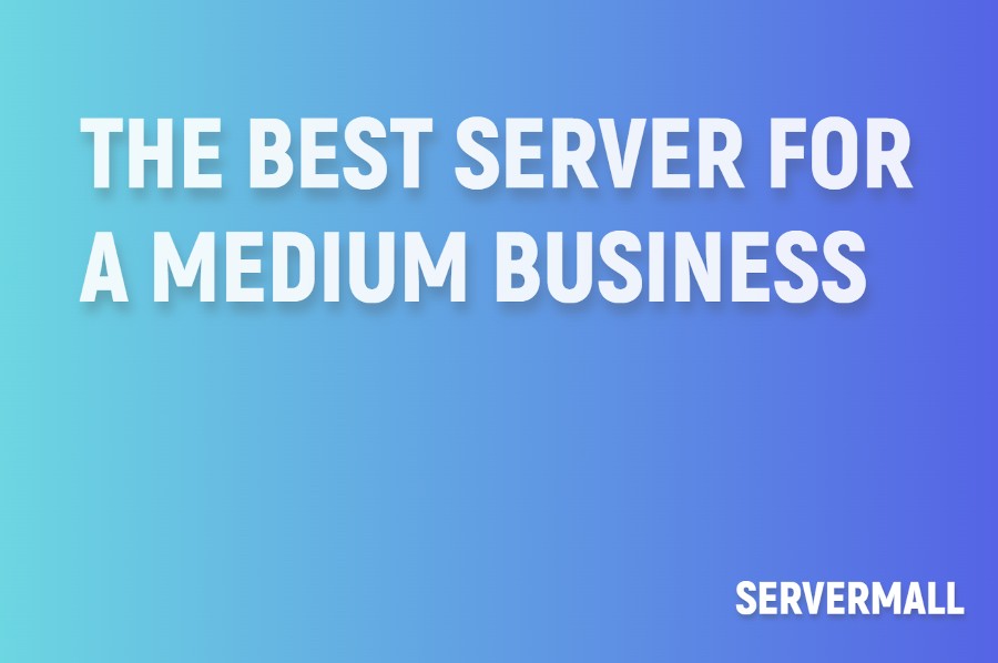 The Best Server for a Medium Business
