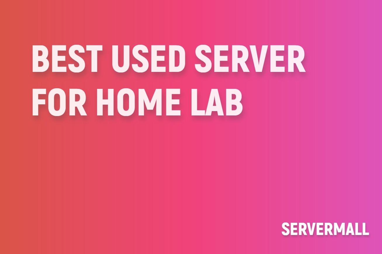 Best Used Server for Home Lab