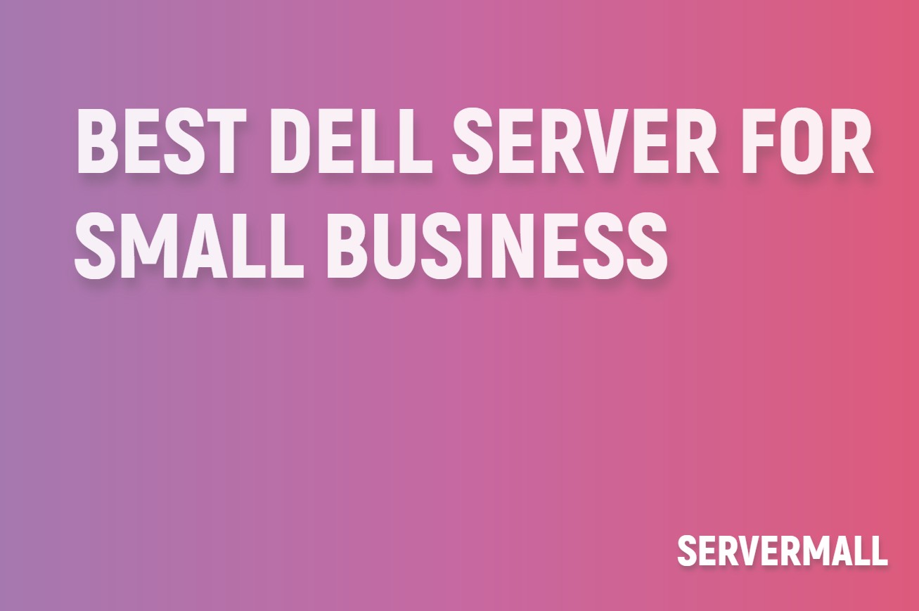 Best DELL Server For Small Business