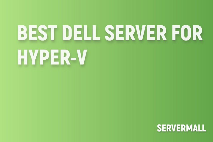 Best DELL Server for Hyper-V